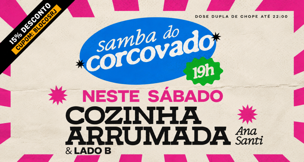01 de Agosto - Samba do Corcovado: Cozinha Arrumada + Lado B e DJ Ana Santi- No Espaço Corcovado - CUPOM DE DESCONTO: BLOCOSRJ