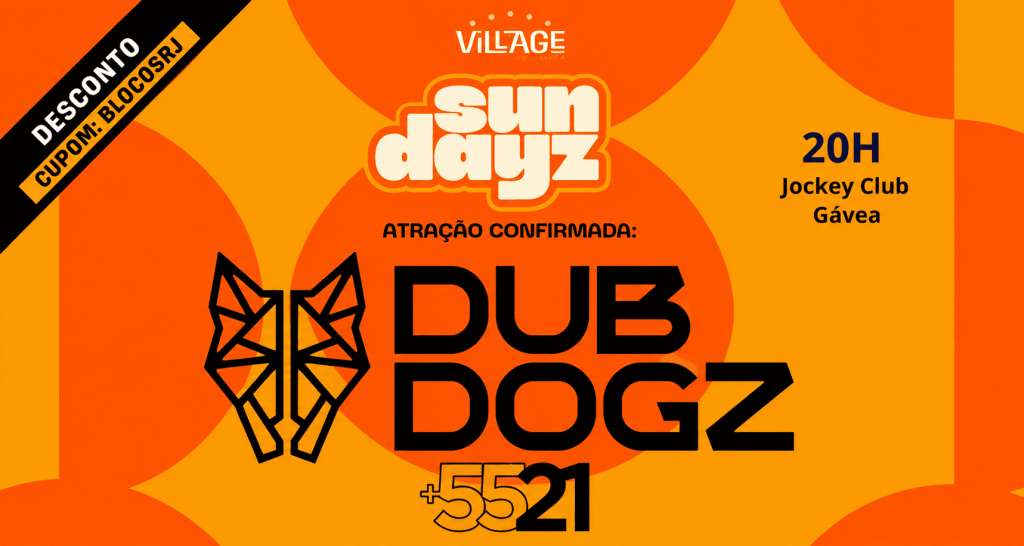 12.07 Sundayz com Dubdogz e +5521 | Village Rio - Jockey Club- Cupom de desconto / Código de desconto: BLOCOSRJ - Jockey Club, Gávea