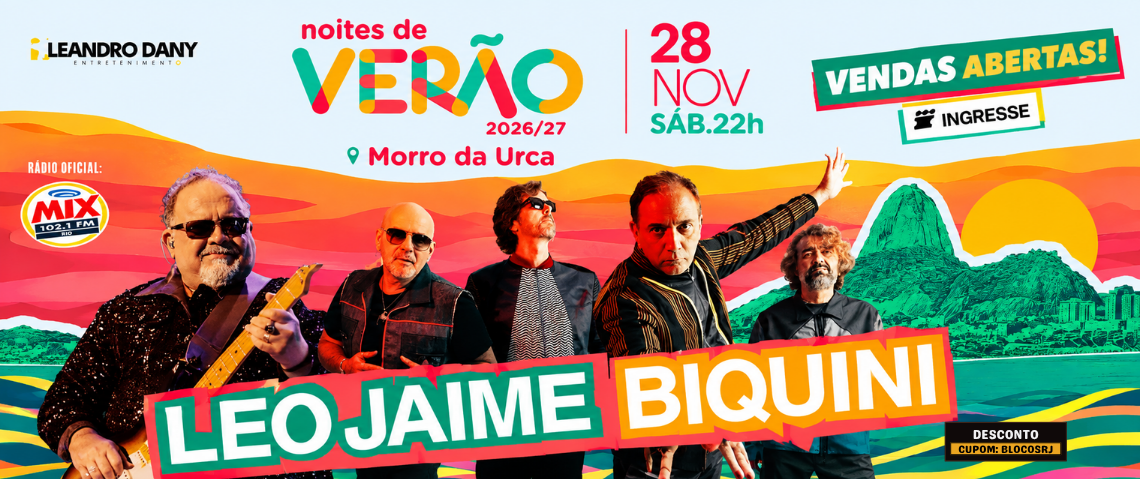 Noites de Verão 2026/27 no Morro da Urca reúne Léo Jaime e Biquini no dia 28 de novembro, a partir das 22h. Garanta seu ingresso para o evento no Rio de Janeiro e aproveite o cupom de desconto BLOCOSRJ na compra.