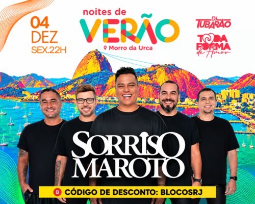 04.12 Noites de Verão no Morro da Urca: Sorriso Maroto, DJ Tubarão e Toda Forma de Amor