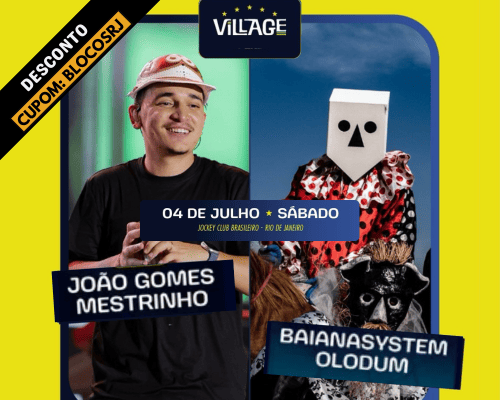 04.07 João Gomes, Mestrinho, Olodum  e BaianaSystem | Village 2026 - Jockey Club