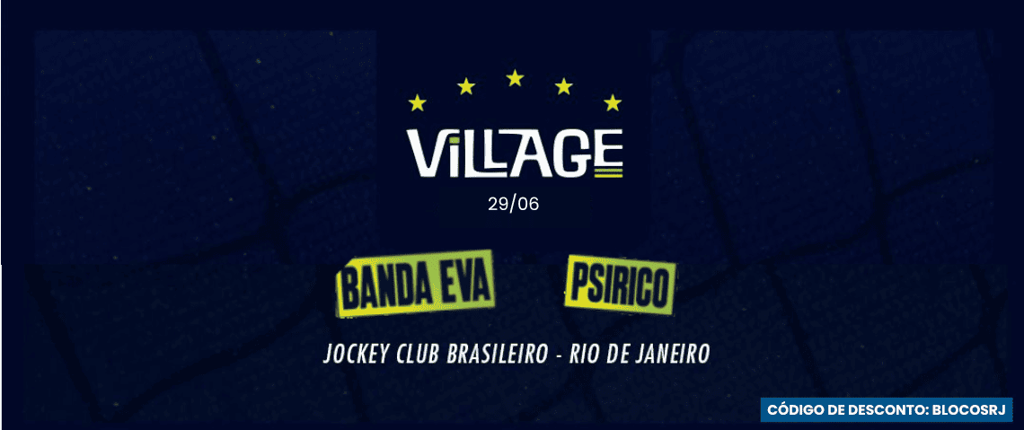 29.06 Banda Eva e Psirico no Village Superbet - Cupom de desconto / Código de desconto: BLOCOSRJ - Jockey Club, Gávea