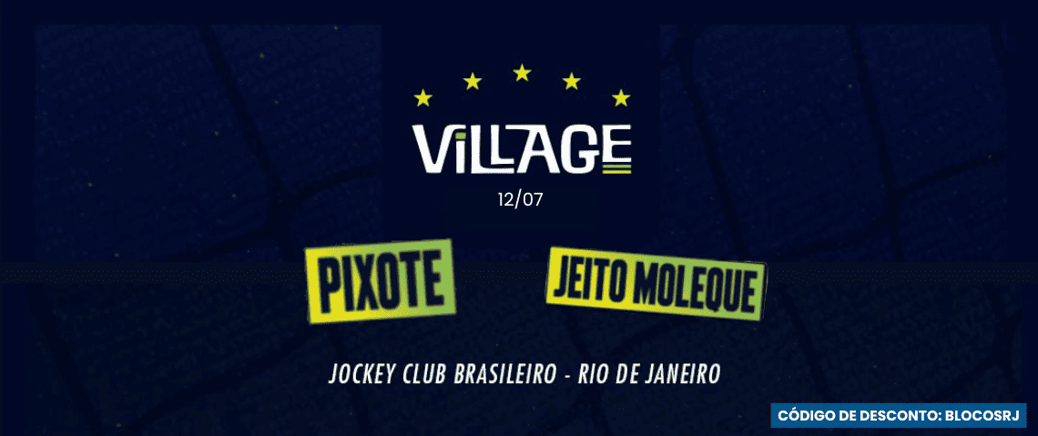 12.07 Pixote e Jeito Moleque no Village Superbet - Jogo Brasil - Cupom de desconto / Código de desconto: BLOCOSRJ - Jockey Club, Gávea