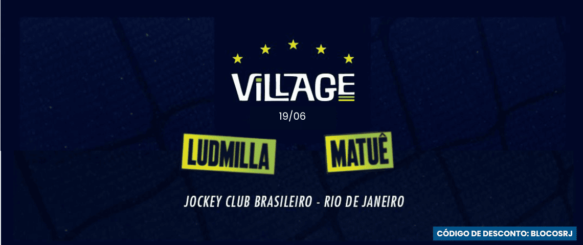 19.06 Ludmilla e Matuê no Village Superbet - Jogo Brasil - Cupom de desconto / Código de desconto: BLOCOSRJ - Jockey Club, Gávea