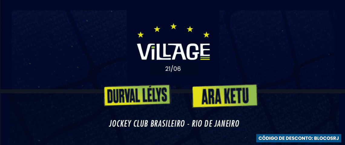21/06 Durval LéLys e Arakety - Village Rio - Jockey Club - Código de desconto: BLOCOSRJ