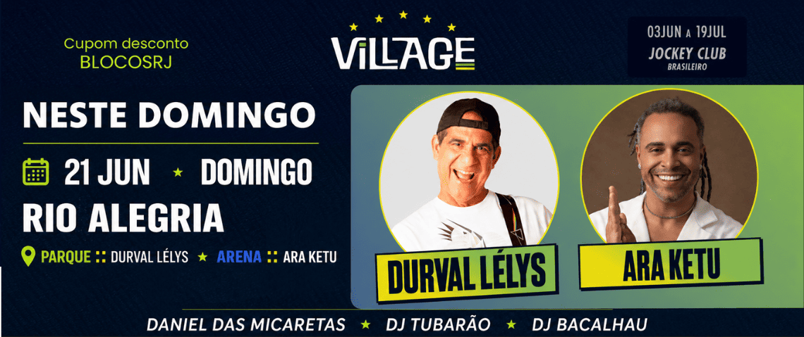 21/06 Durval LéLys e Araketu - Village Rio - Jockey Club - Código de desconto: BLOCOSRJ