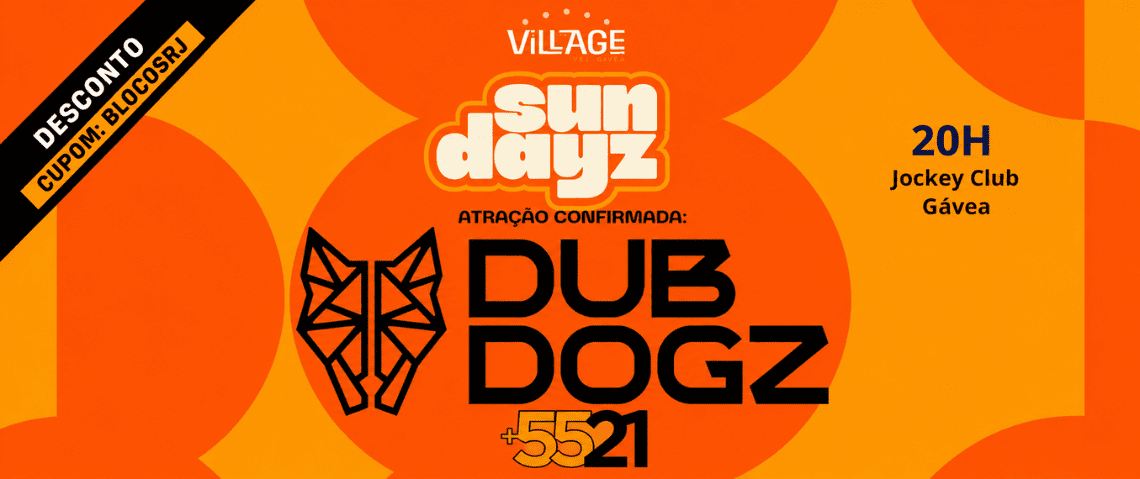 12.07 Sundayz com Dubdogz e +5521 | Village Rio - Jockey Club- Cupom de desconto / Código de desconto: BLOCOSRJ - Jockey Club, Gávea