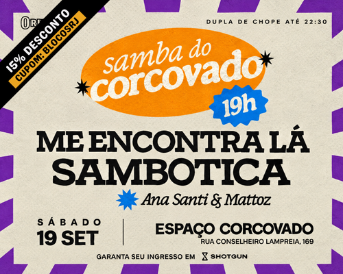 19.09 Samba do Corcovado: Me Encontra Lá e Sambotica - Espaço Corcovado