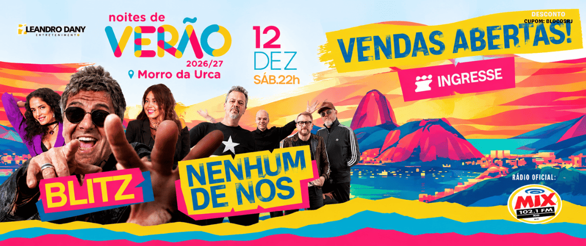 O Noites de Verão 2026/27 promete uma noite especial no Rio de Janeiro! No dia 12 de dezembro, o Morro da Urca recebe Blitz + Nenhum de Nós, a partir das 22h. Use o cupom BLOCOSRJ e aproveite o desconto.
